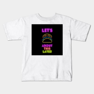 Lets taco about this later Kids T-Shirt